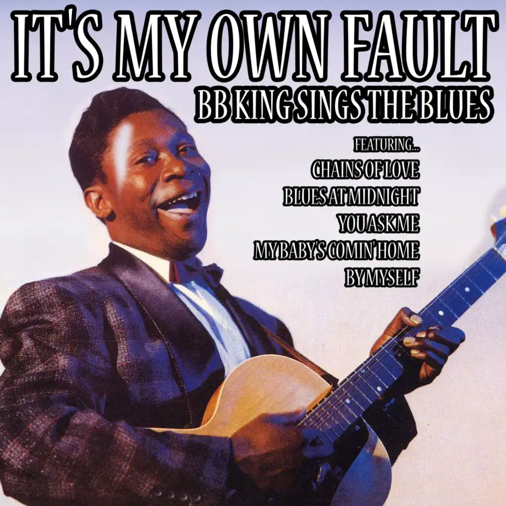 It's My Own Fault, B.B. King Sings the Blues