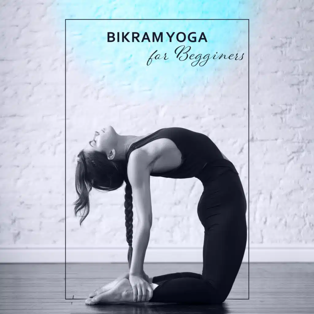 Bikram Yoga for Begginers: Ambient Streams for Intensive Workout