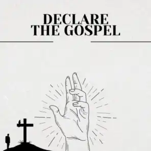 Declare the Gospel (feat. King Chaz)