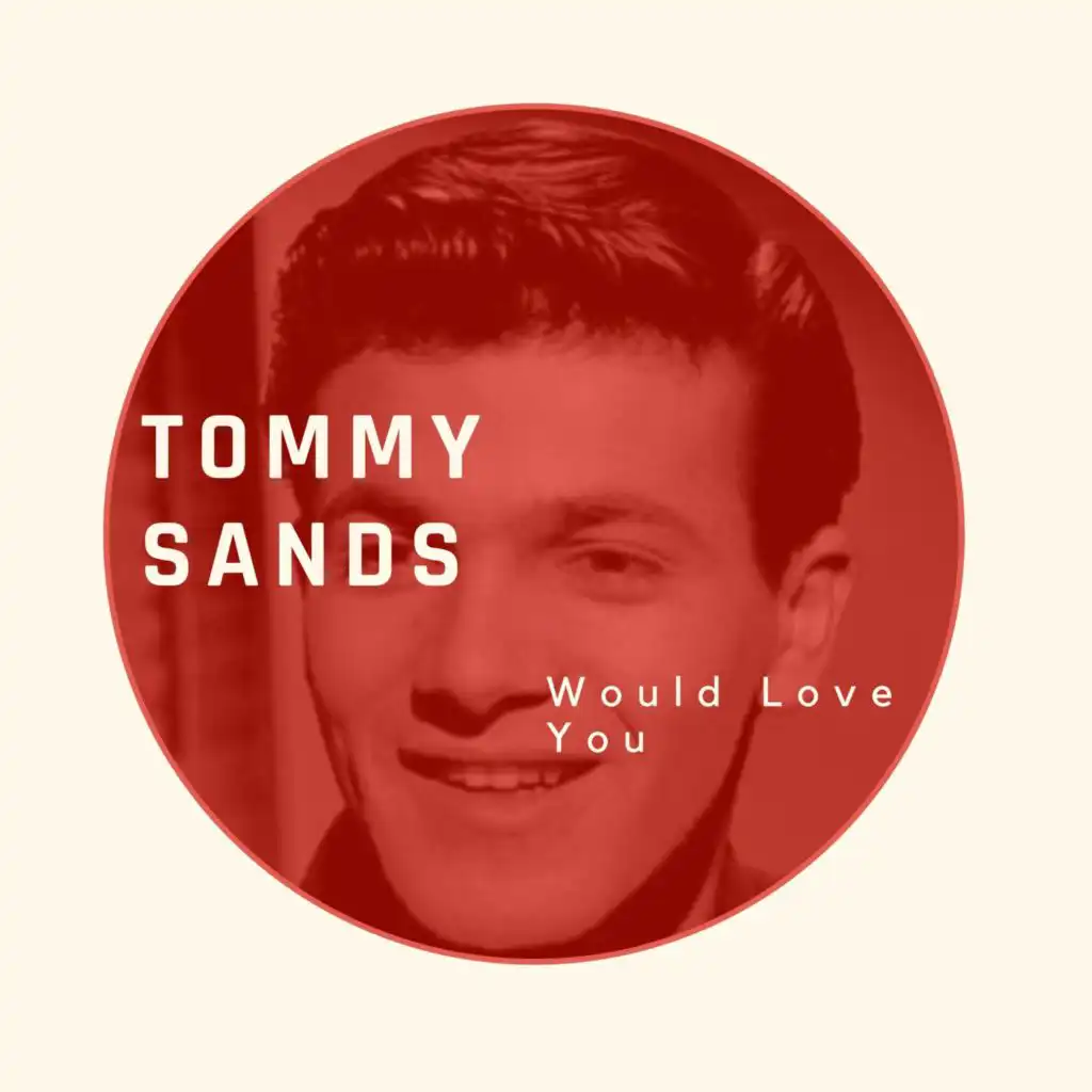 Would Love You - Tommy Sands