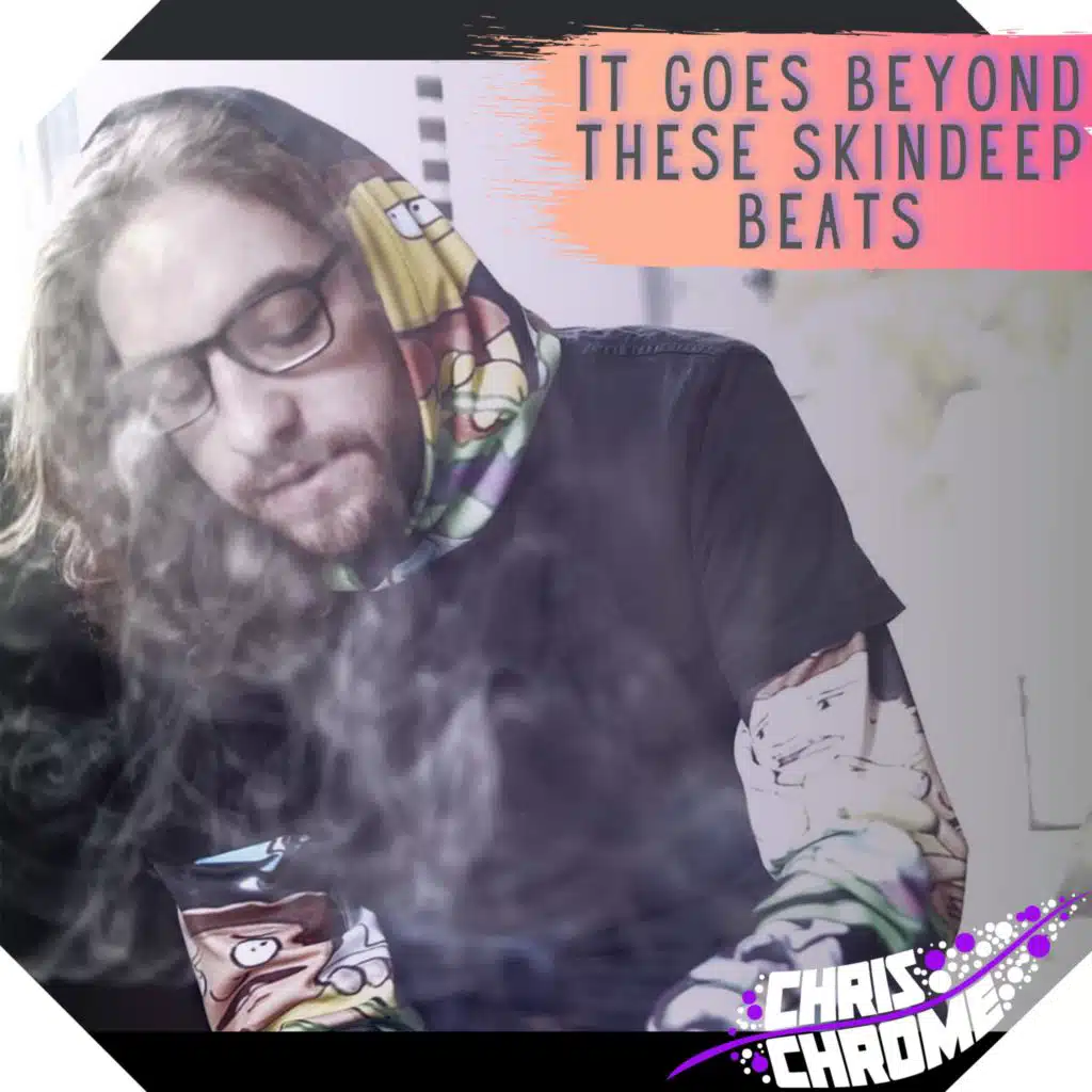 IT GOES BEYOND THESE SKINDEEP BEATS