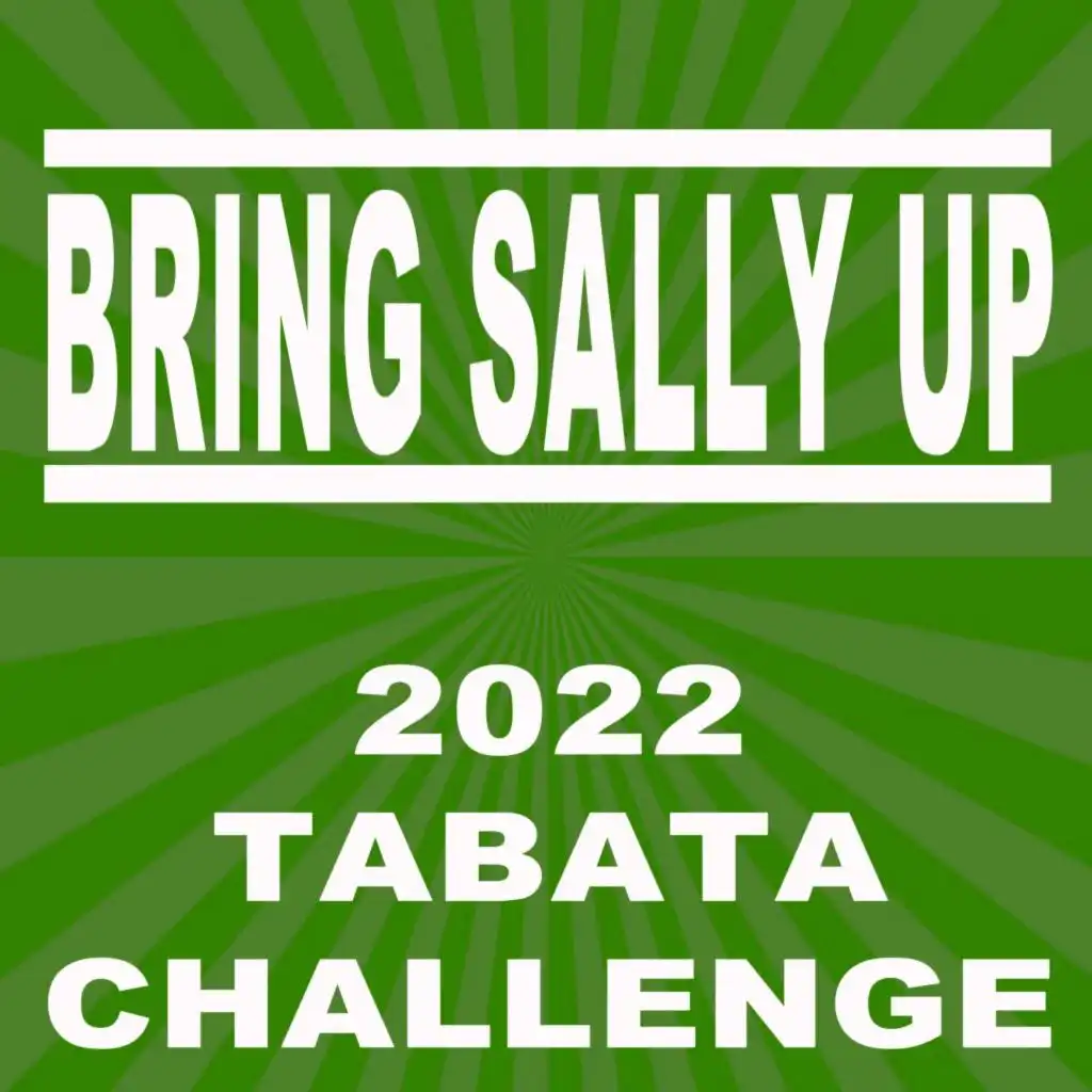 Bring Sally Up (2022 Tabata 10 Minutes Challenge) [96 Bpm]