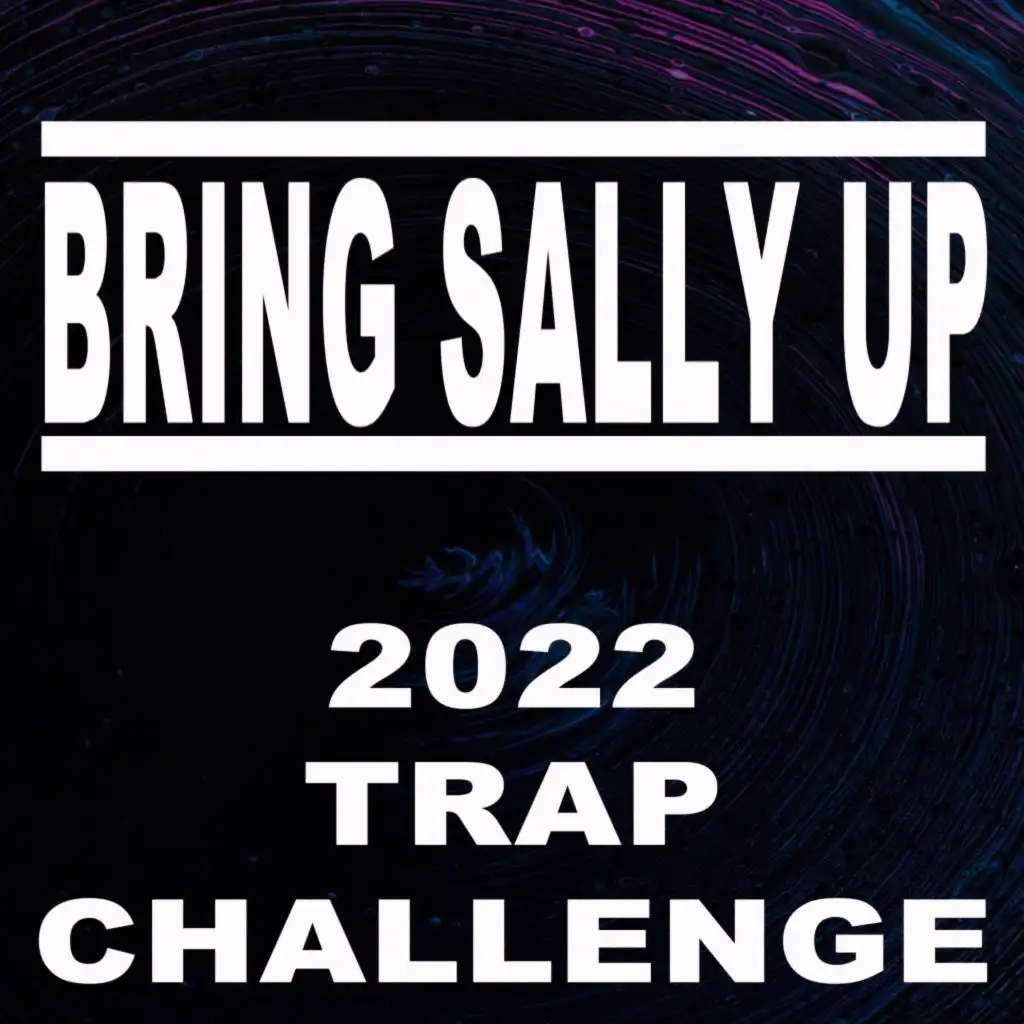 Bring Sally Up (2022 Trap 10 Minutes Challenge) [85 Bpm]