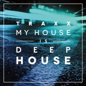 TRAXX, Vol. 2 - My House Is Deep House