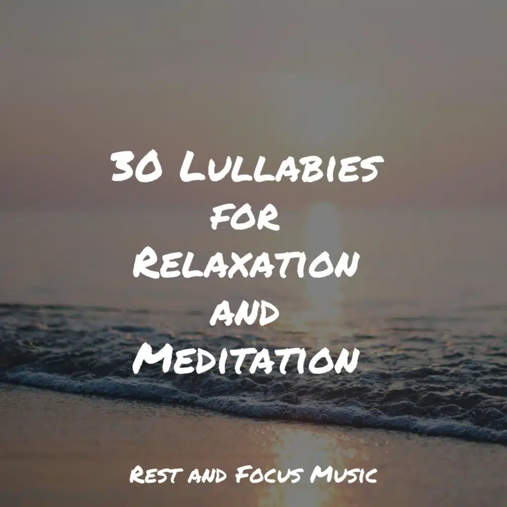30 Lullabies for Relaxation and Meditation