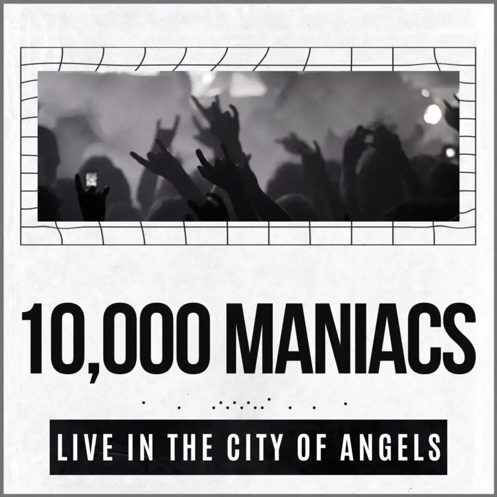 10,000 Maniacs Live In The City Of Angels