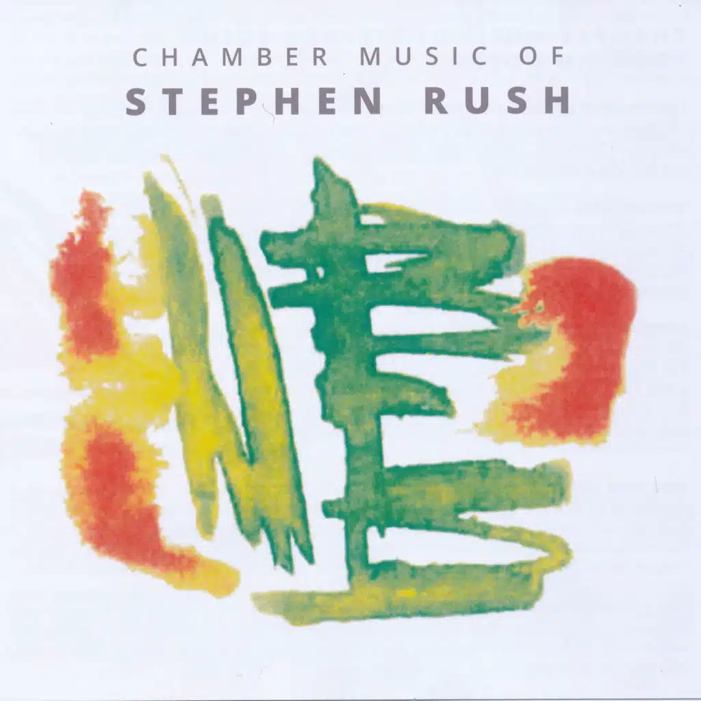 Chamber Music of Stephen Rush