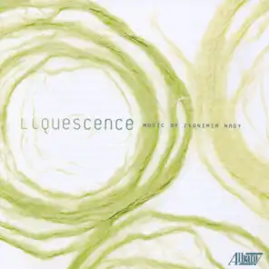 Liquescence: Music by Zvonimir Nagy
