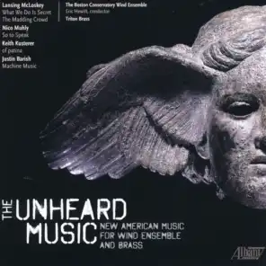 The Unheard Music: New American Music for Wind Ensemble