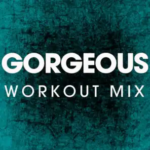 Gorgeous (Extended Workout Remix)