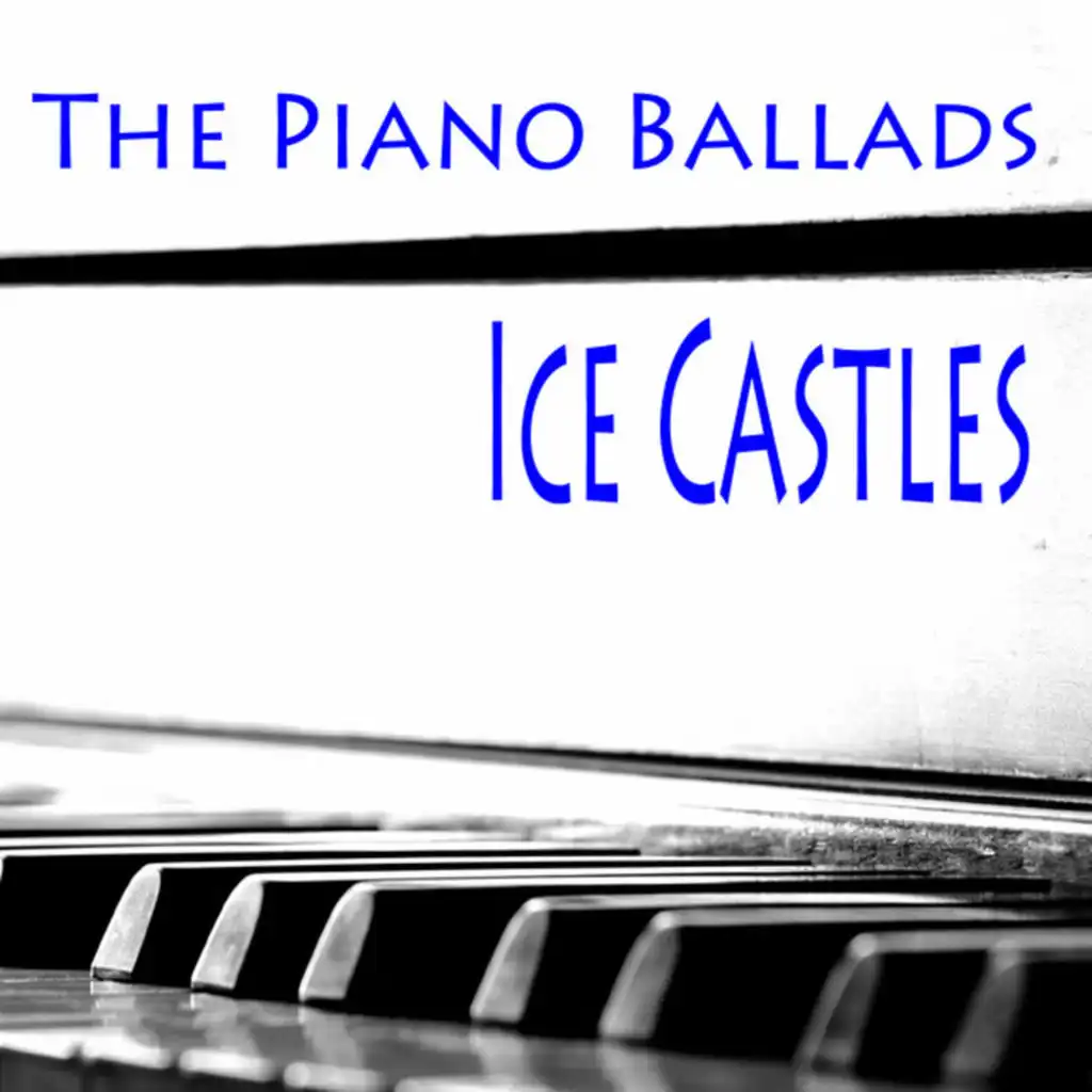 The Piano Ballads: Ice Castles