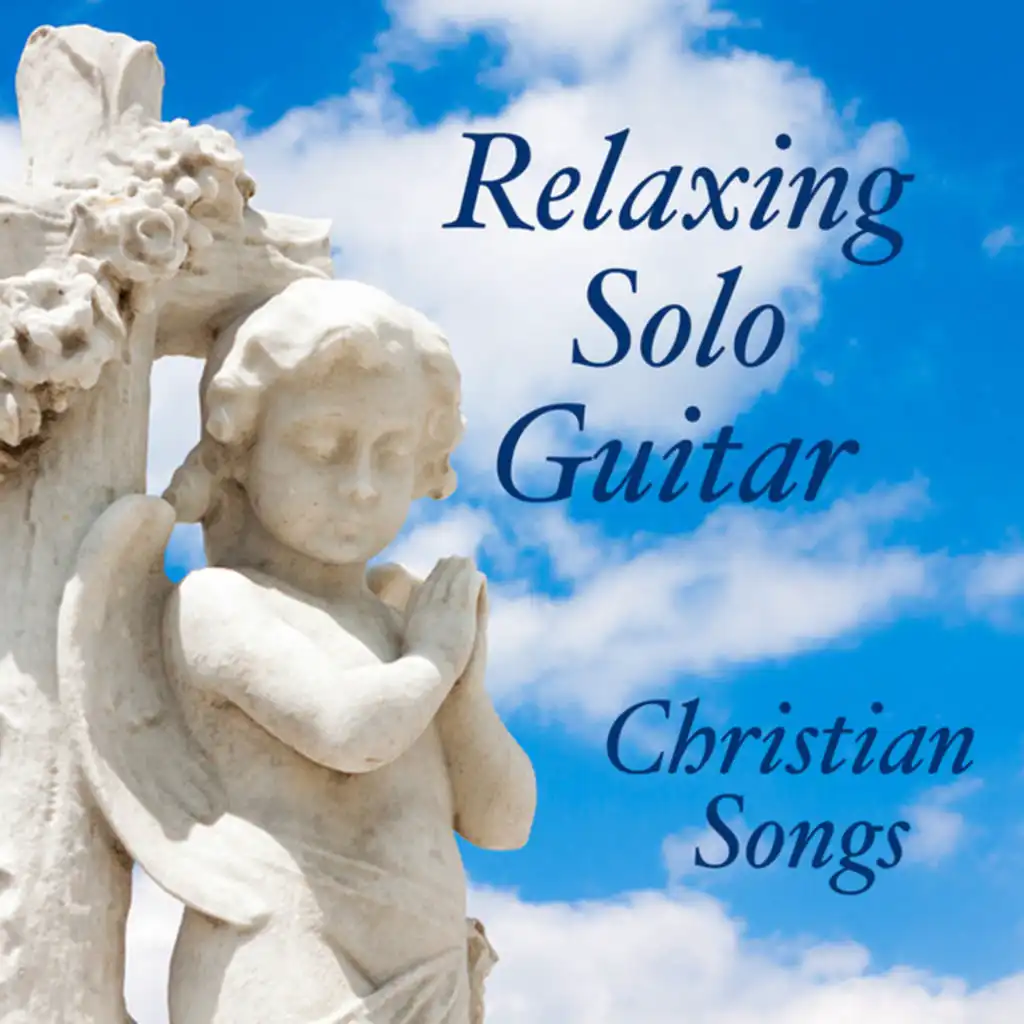 Relaxing Solo Guitar: Christian Songs