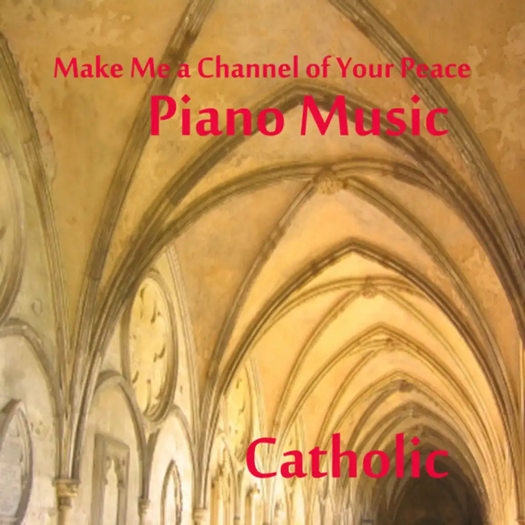 Make Me a Channel of Your Peace: Catholic Piano Music