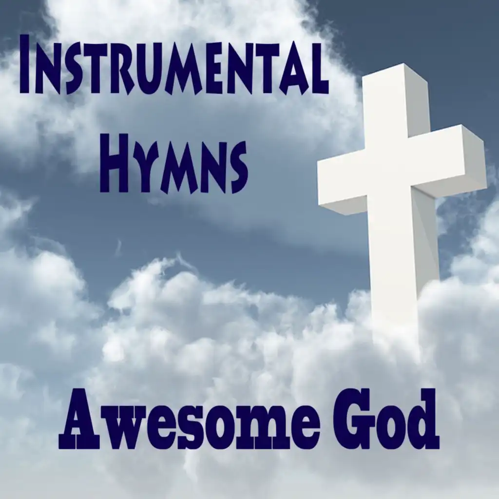 Instrumental Hymns: Awesome God