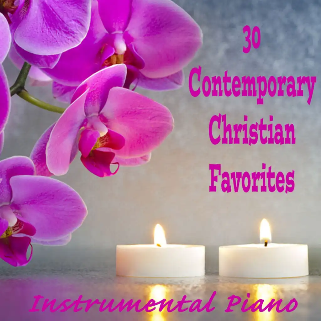 30 Contemporary Christian Favorites: Instrumental Piano