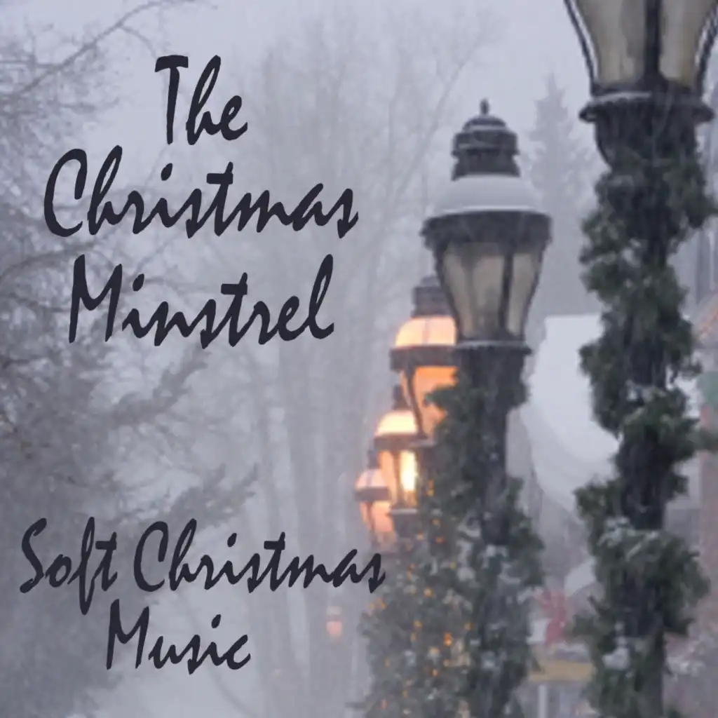 The Christmas Minstrel - Soft Christmas Music