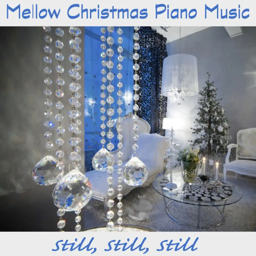 Mellow Christmas Piano Music: Still, Still, Still