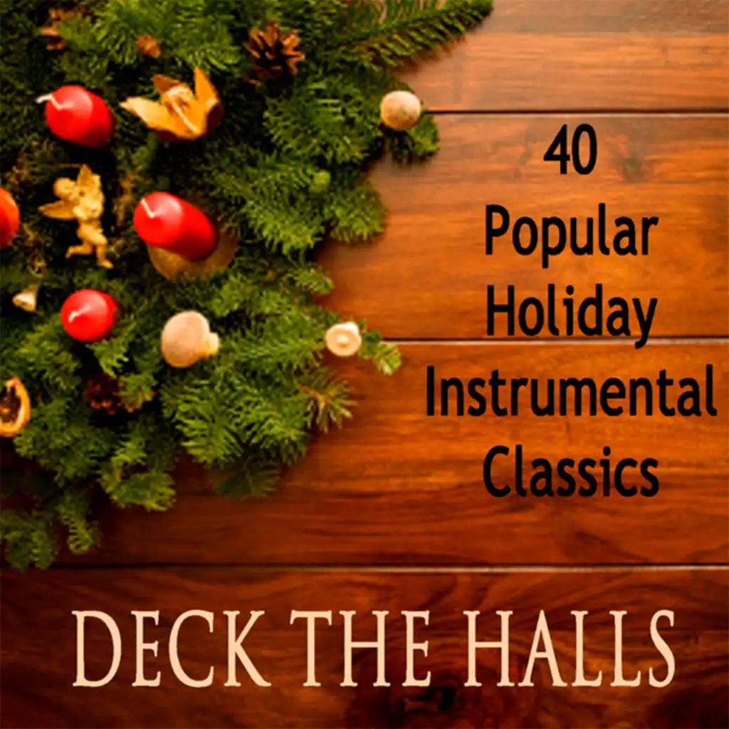 40 Popular Holiday Instrumental Classics: Deck the Halls