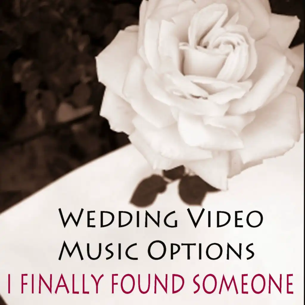 Wedding Video Music Options: I Finally Found Someone