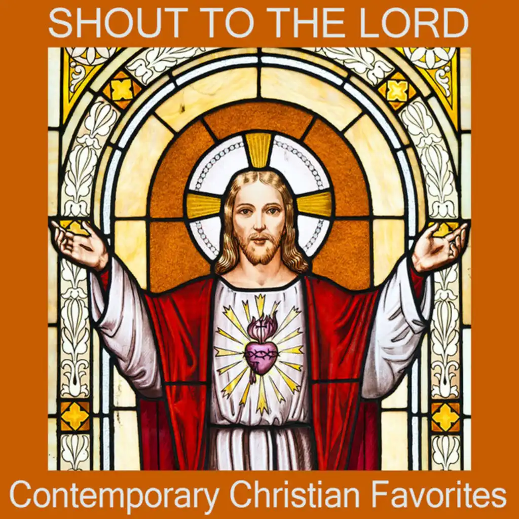 Shout to the Lord: Contemporary Christian Favorites