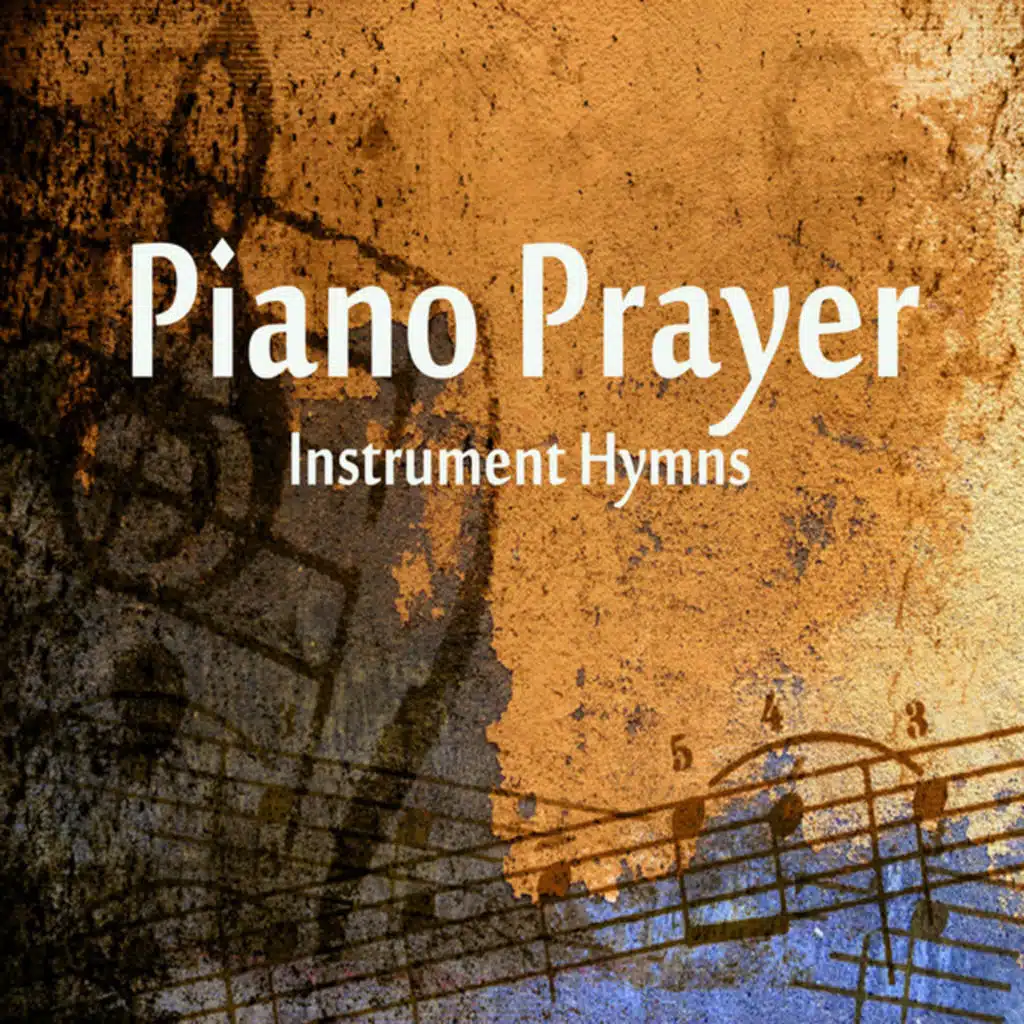 Piano Prayer: Instrument Hymns