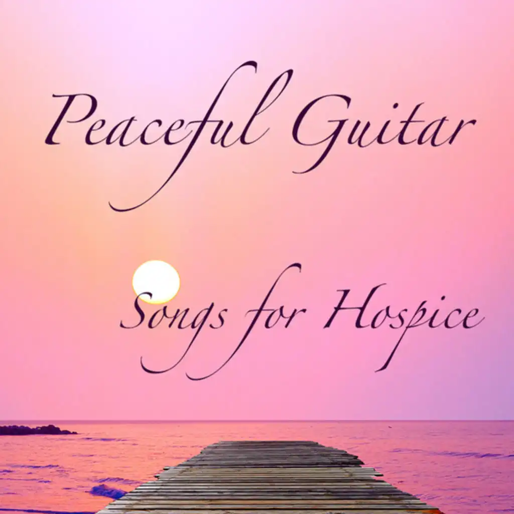 Peaceful Guitar Songs for Hospice