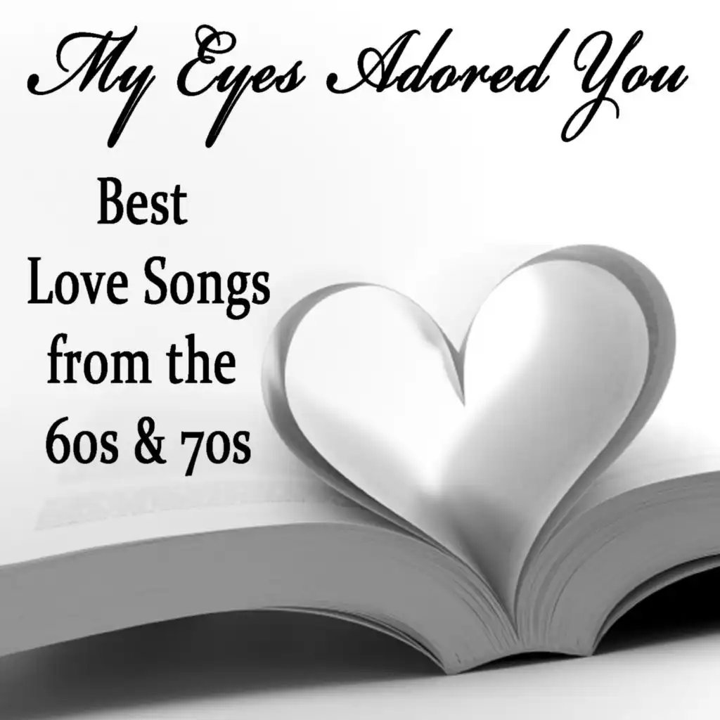 My Eyes Adored You: Best Love Songs from the 60s & 70s