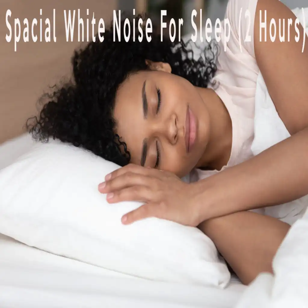 Spacial White Noise For Sleep (2 Hours)