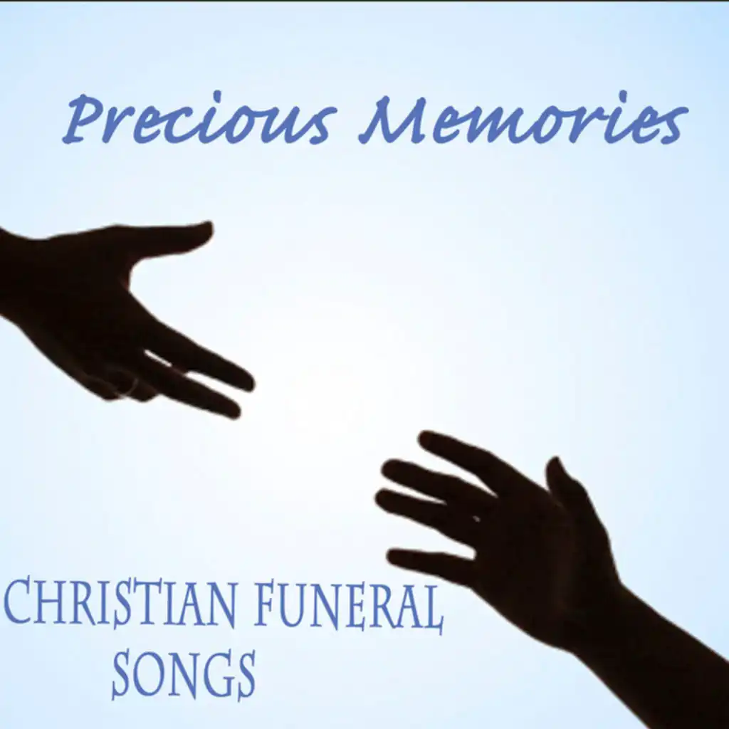 Precious Memories: Christian Funeral Songs