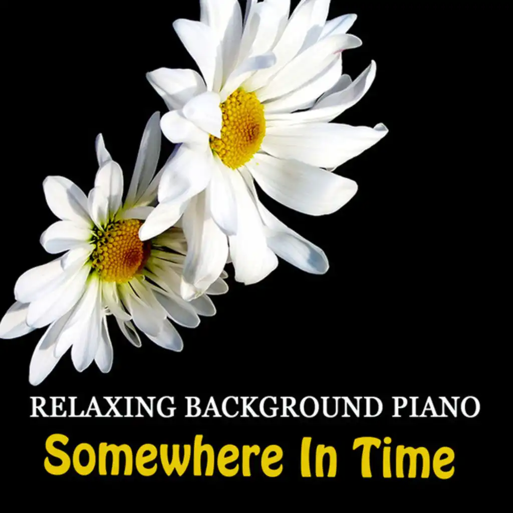 Relaxing Background Piano: Somewhere in Time
