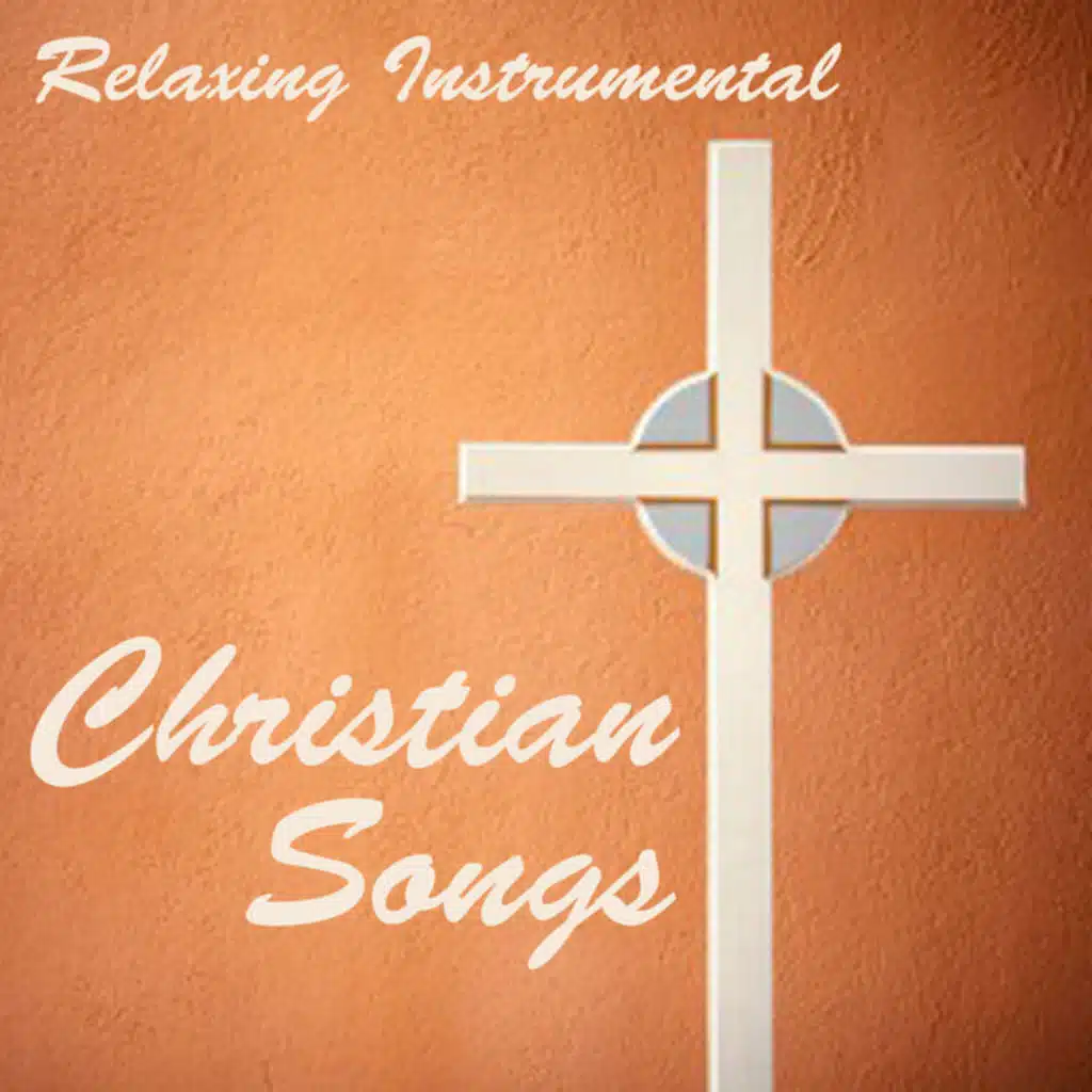 Relaxing Instrumental Christian Songs