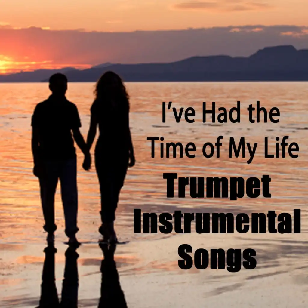 Trumpet Instrumental Songs: I've Had the Time of My Life