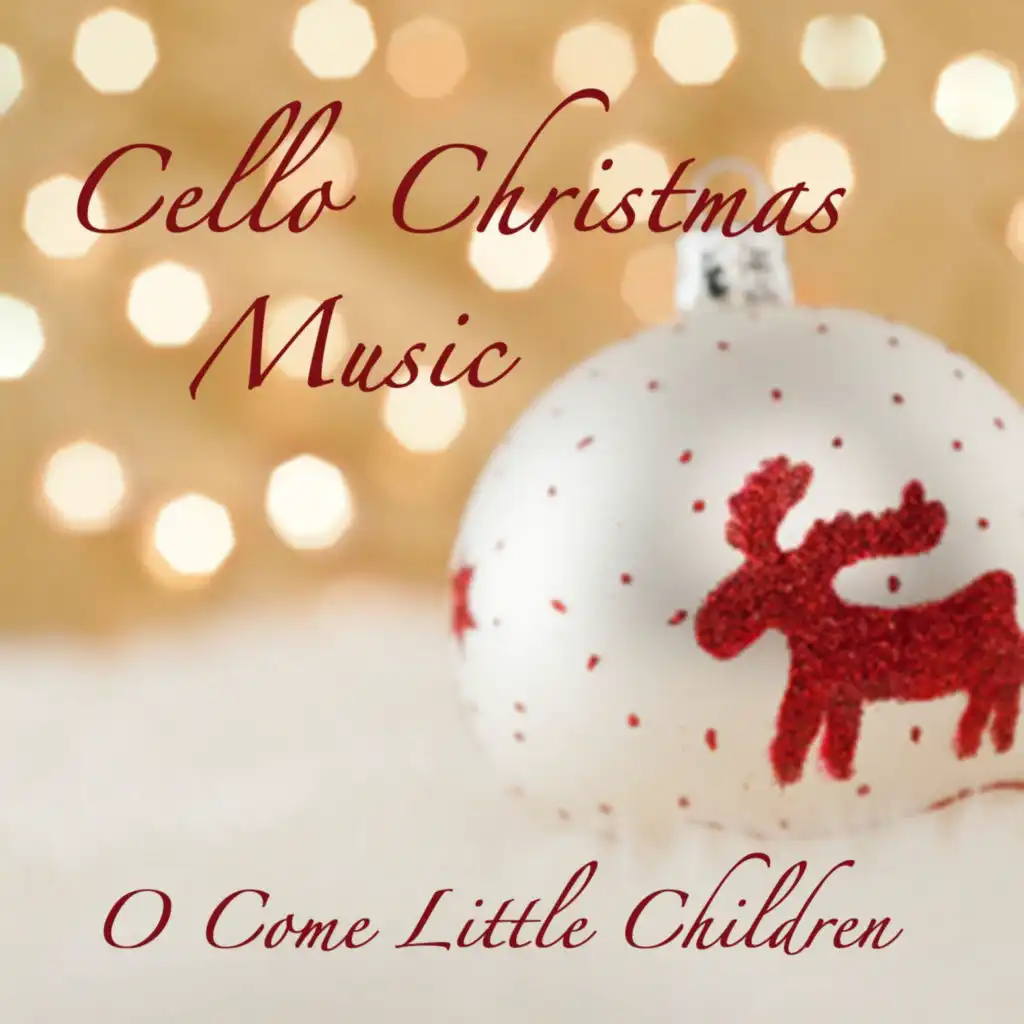 Cello Christmas Music: O Come Little Children