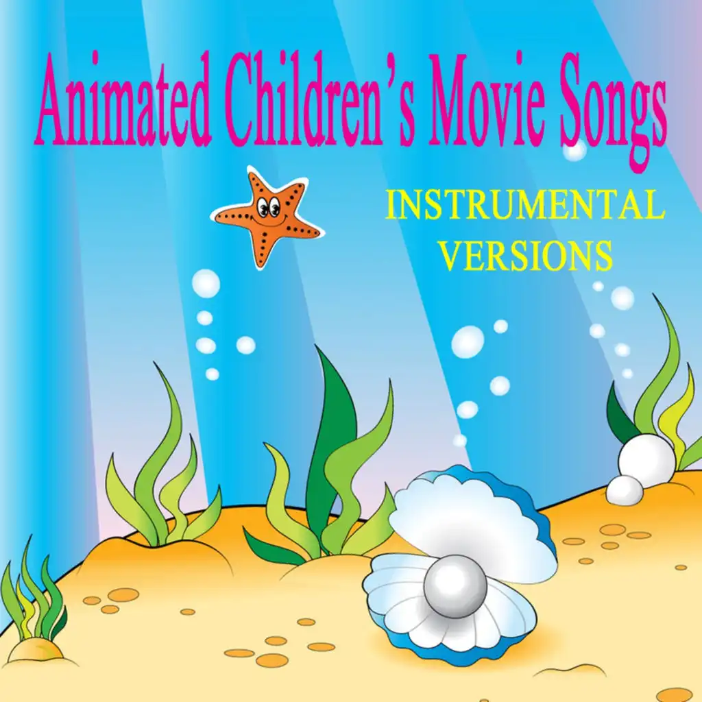 Animated Children's Movie Songs: Instrumental Versions