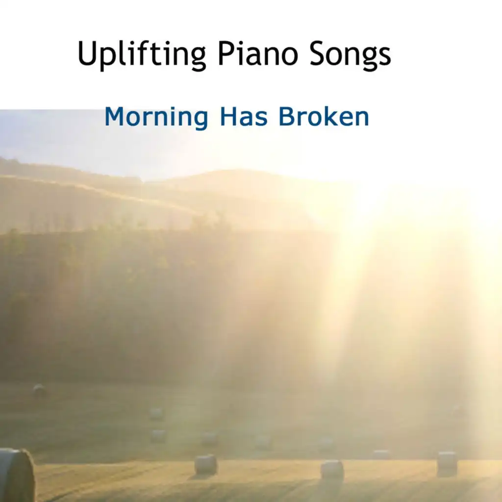 Uplifting Piano Songs: Morning Has Broken