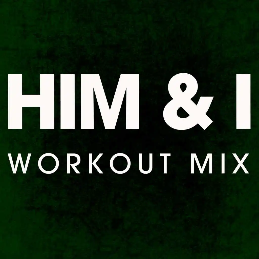 Him & I (Workout Remix)