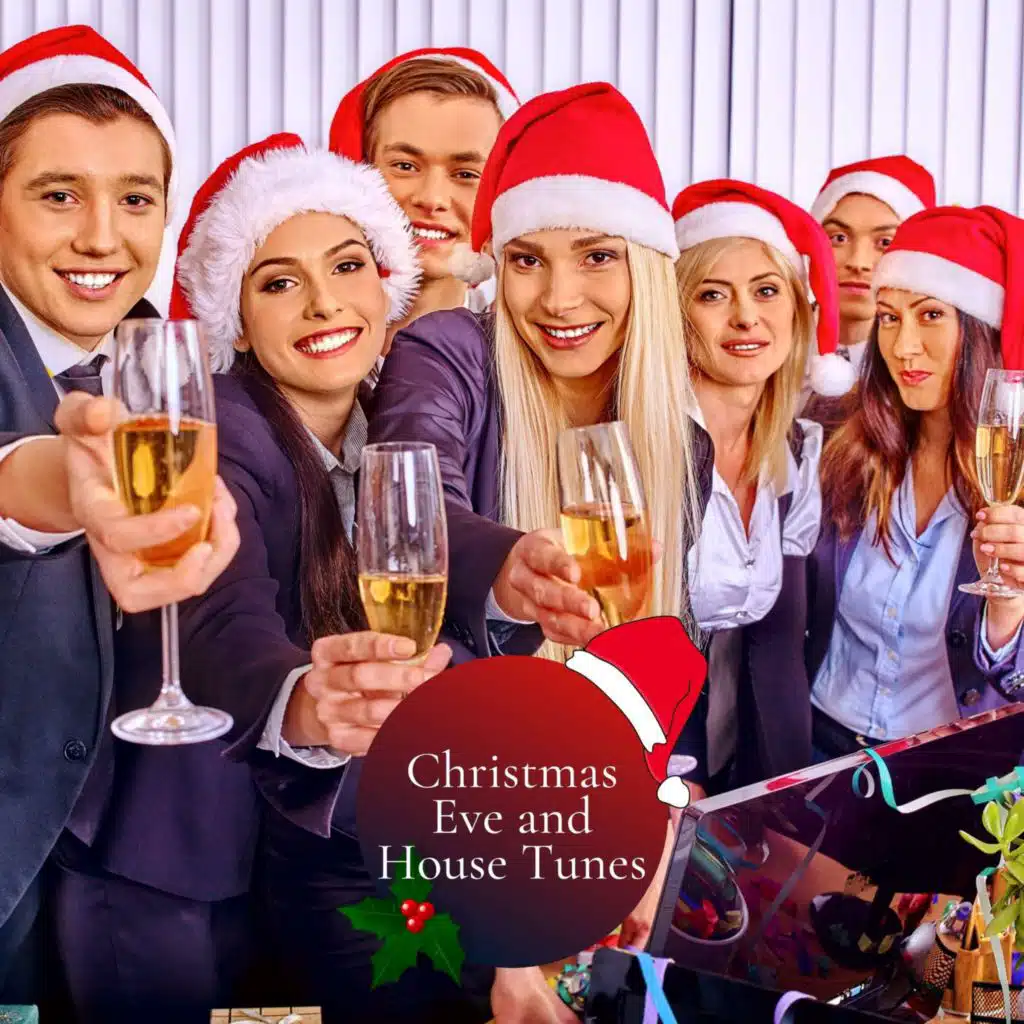 Christmas Eve And House Tunes