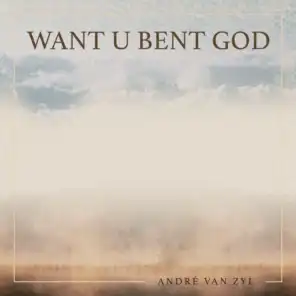 Want U Bent God