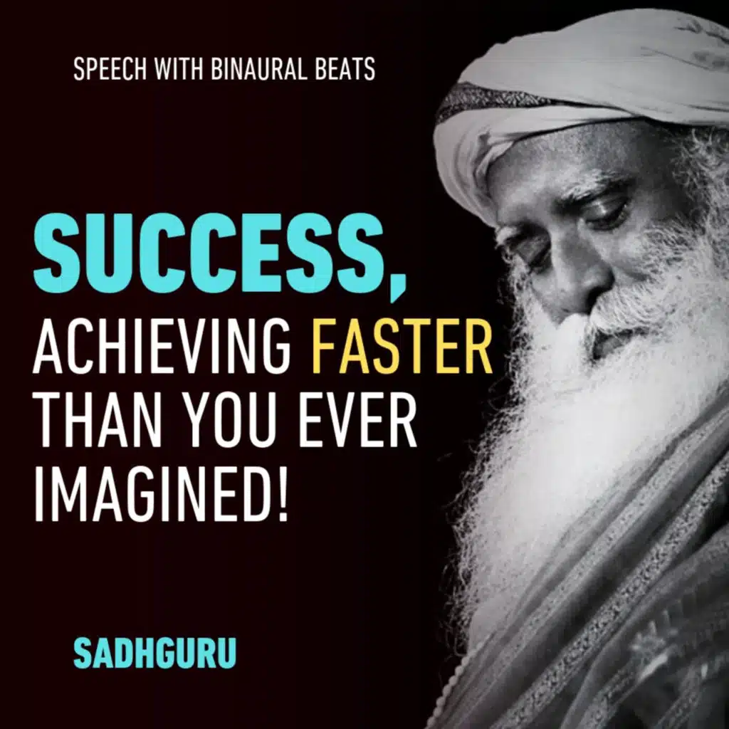 Success | Achieving FASTER Than you Ever Imagined | Sadhguru