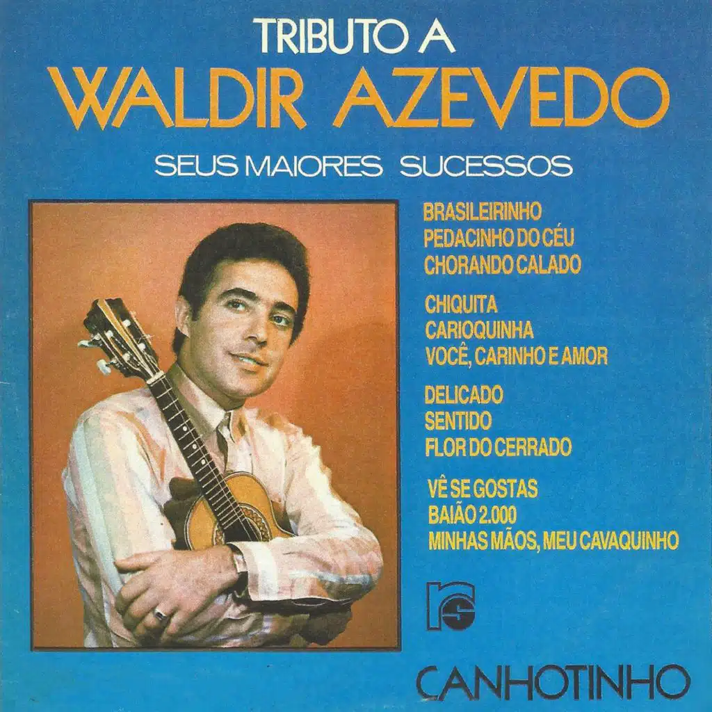 Tributo a Waldir Azevedo: Seus Maiores Sucessos