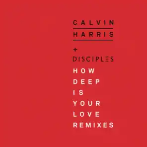 How Deep Is Your Love (Disciples & Unorthodox Remix)