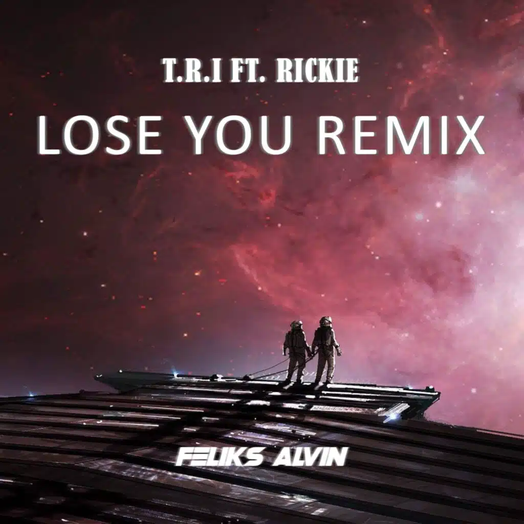 Lose You (Feliks Alvin Remix) [feat. Rickie]