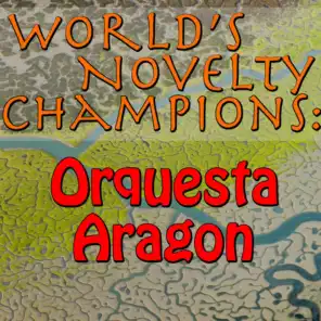 World's Novelty Champions: Orquesta Aragon
