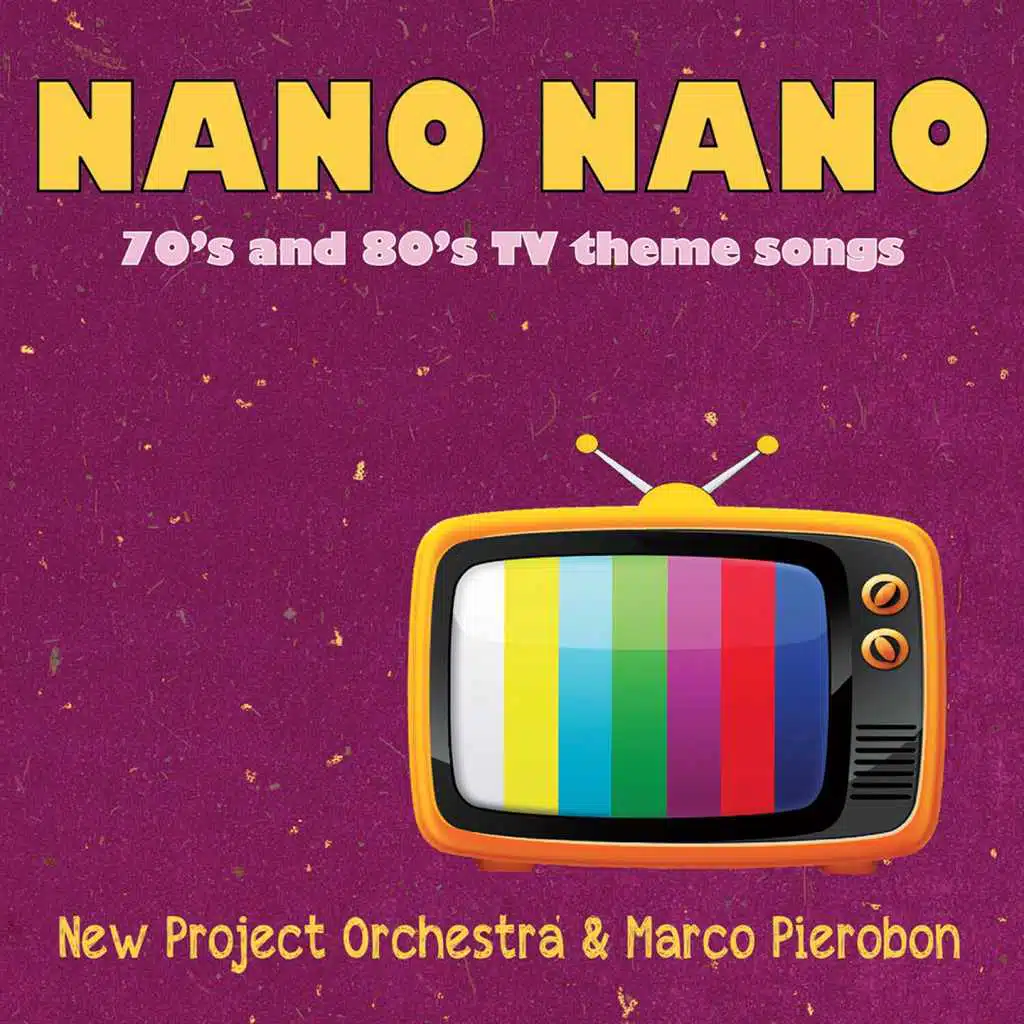 Nano Nano (70s and 80s TV Theme Songs) [feat. Marco Pierobon]