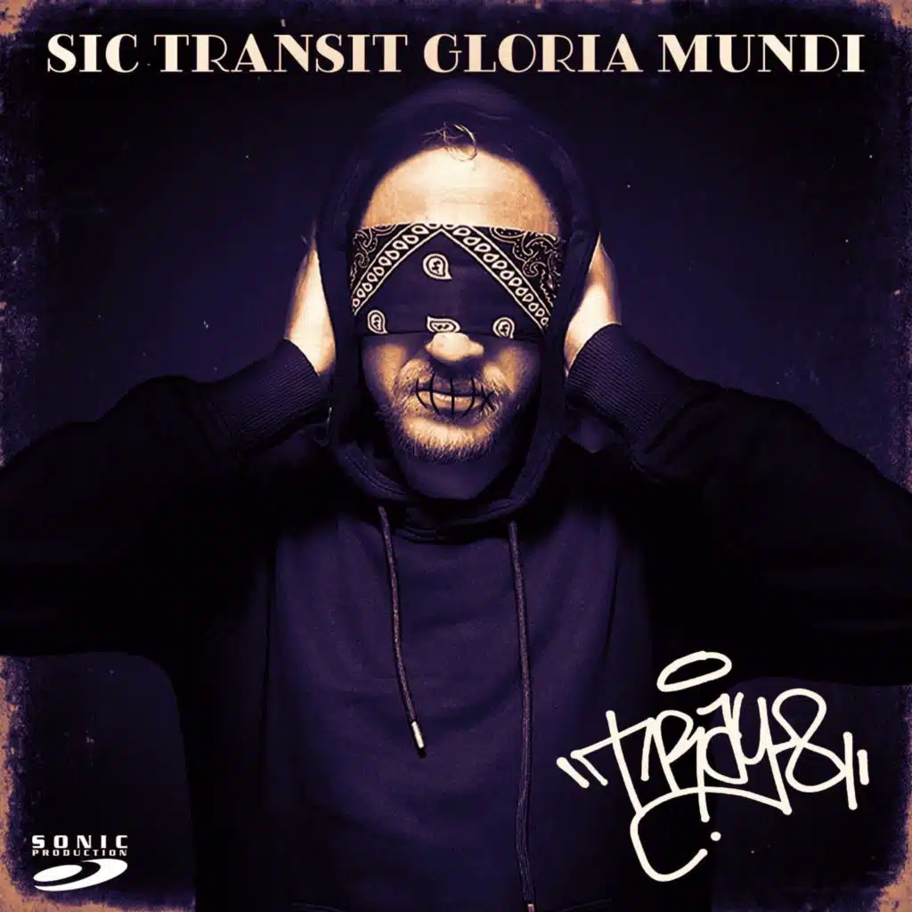 Sic Transit Gloria Mundi (feat. Sonic Production Beats)