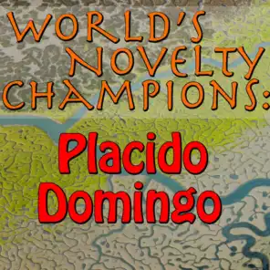 World's Novelty Champions: Placido Domingo