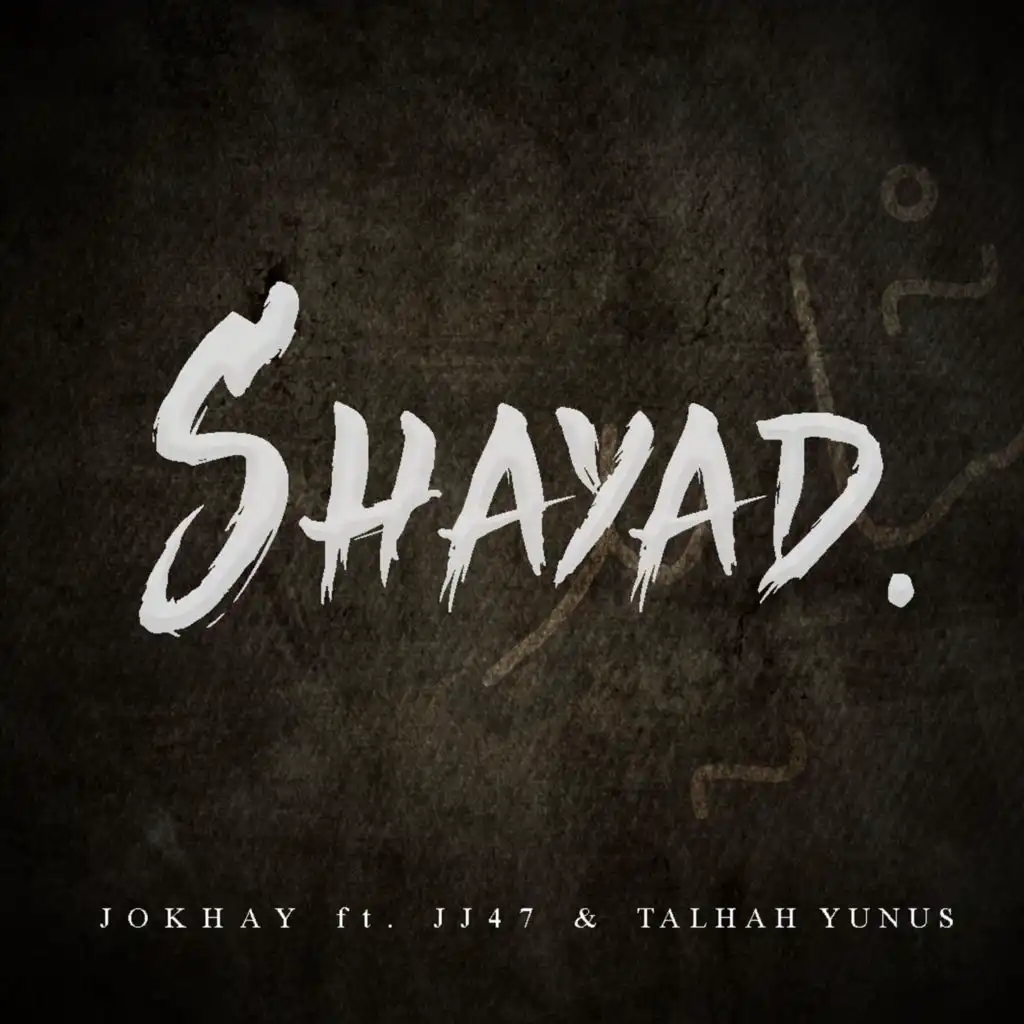 Shayad (feat. Talhah Yunus & JJ47)