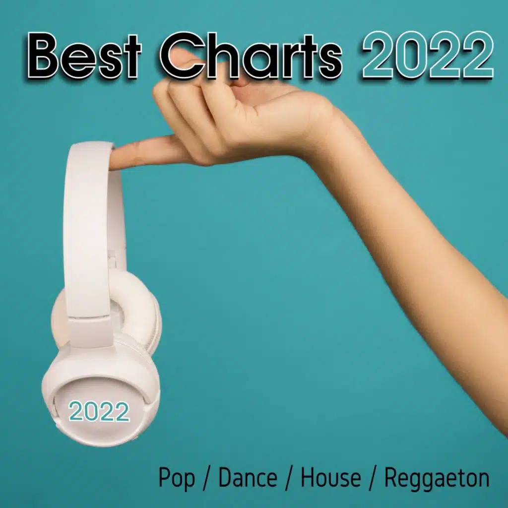 Best Charts 2022 (Pop, Dance, House, Reggaeton)