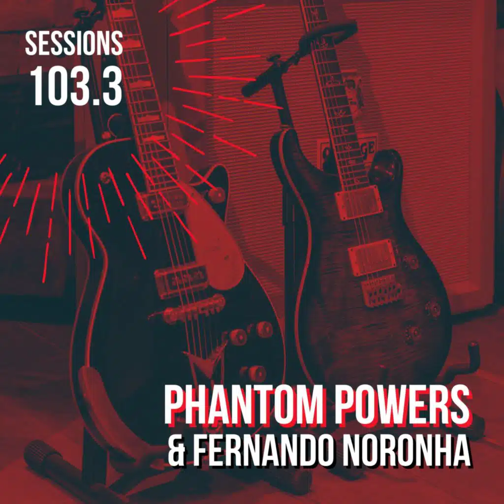 Sessions 103.03 - Phantom Powers & Fernando Noronha