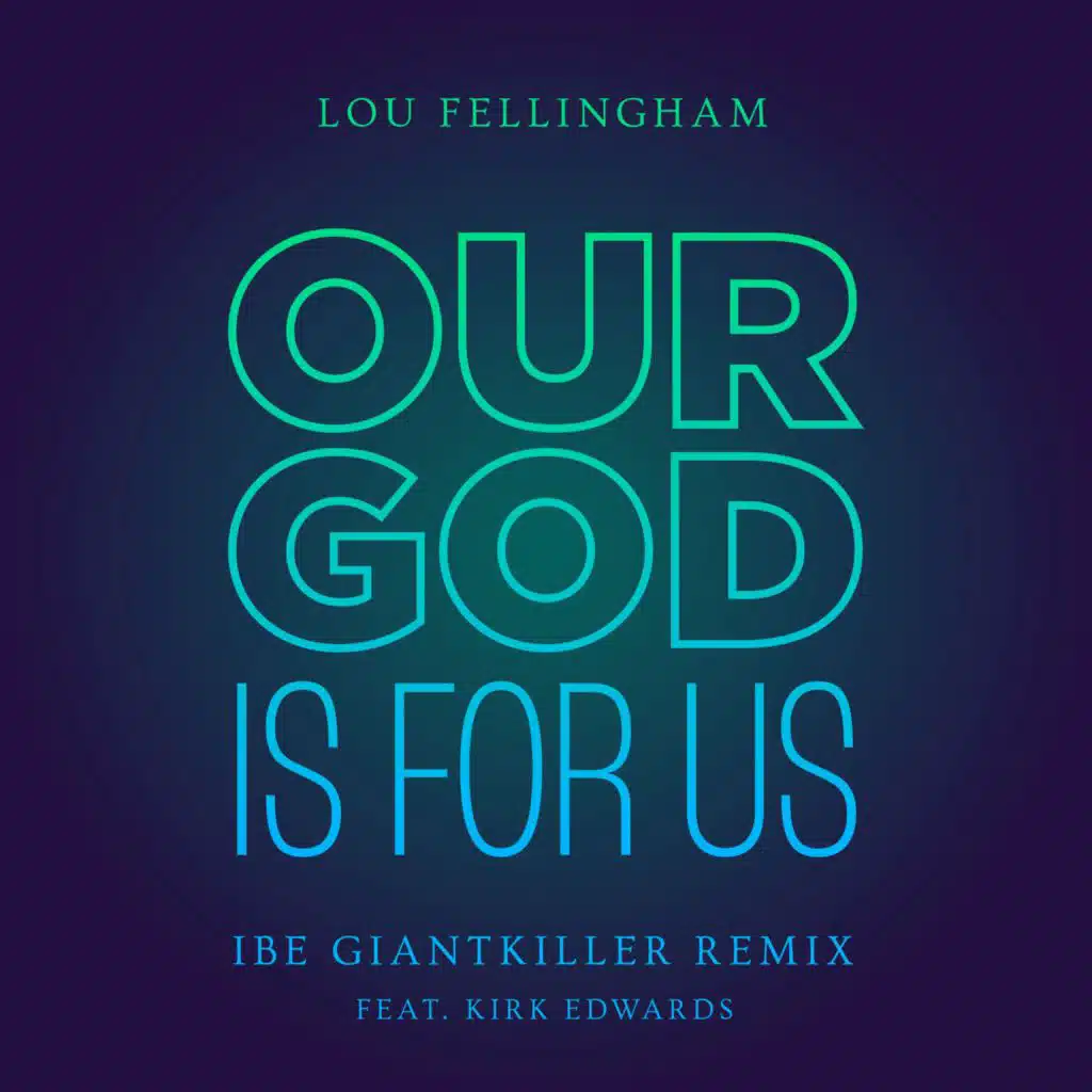 Our God is for Us (feat. Kirk Edwards) [Ibe Giantkiller Remix]